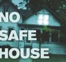 No safe place in No Safe House