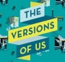 Six reasons why you should read The Versions Of Us