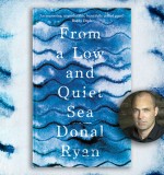 From a Low and Quiet Sea: Donal Ryan on Writing a Novel of the Syrian Crisis