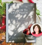 A Book & a Bite: Exclusive Recipes from Diana Henry How to Eat A Peach
