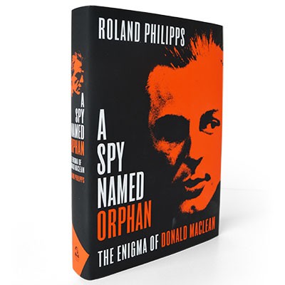 A Spy Named Orphan: The Enigma of Donald Maclean (Hardback)