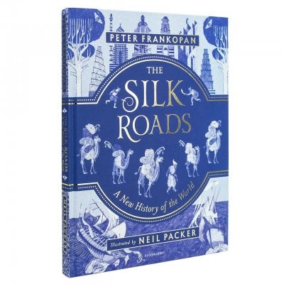 The Silk Roads A New History Of The World Illustrated Edition Hardback