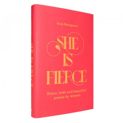 She is Fierce: Brave, Bold  and Beautiful Poems by Women (Hardback)