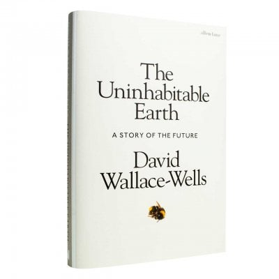 The Uninhabitable Earth: A Story of the Future (Hardback)