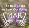 Waterstones Roundup: The Best Books to Look Out For in March 2019
