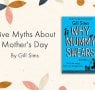 Five Myths About Mother's Day