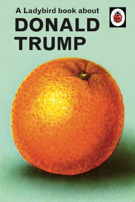 A Ladybird Book About Donald Trump (Hardback)