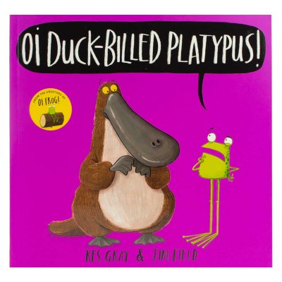 Oi Duck-billed Platypus! - Oi Frog and Friends (Paperback)