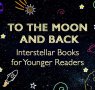 An Interstellar Collection of Moon Books for Children 