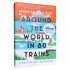 Around the World in 80 Trains: A 45,000-Mile Adventure (Paperback)