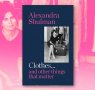 Alexandra Shulman on the Inspiration Behind Clothes...and other things that matter