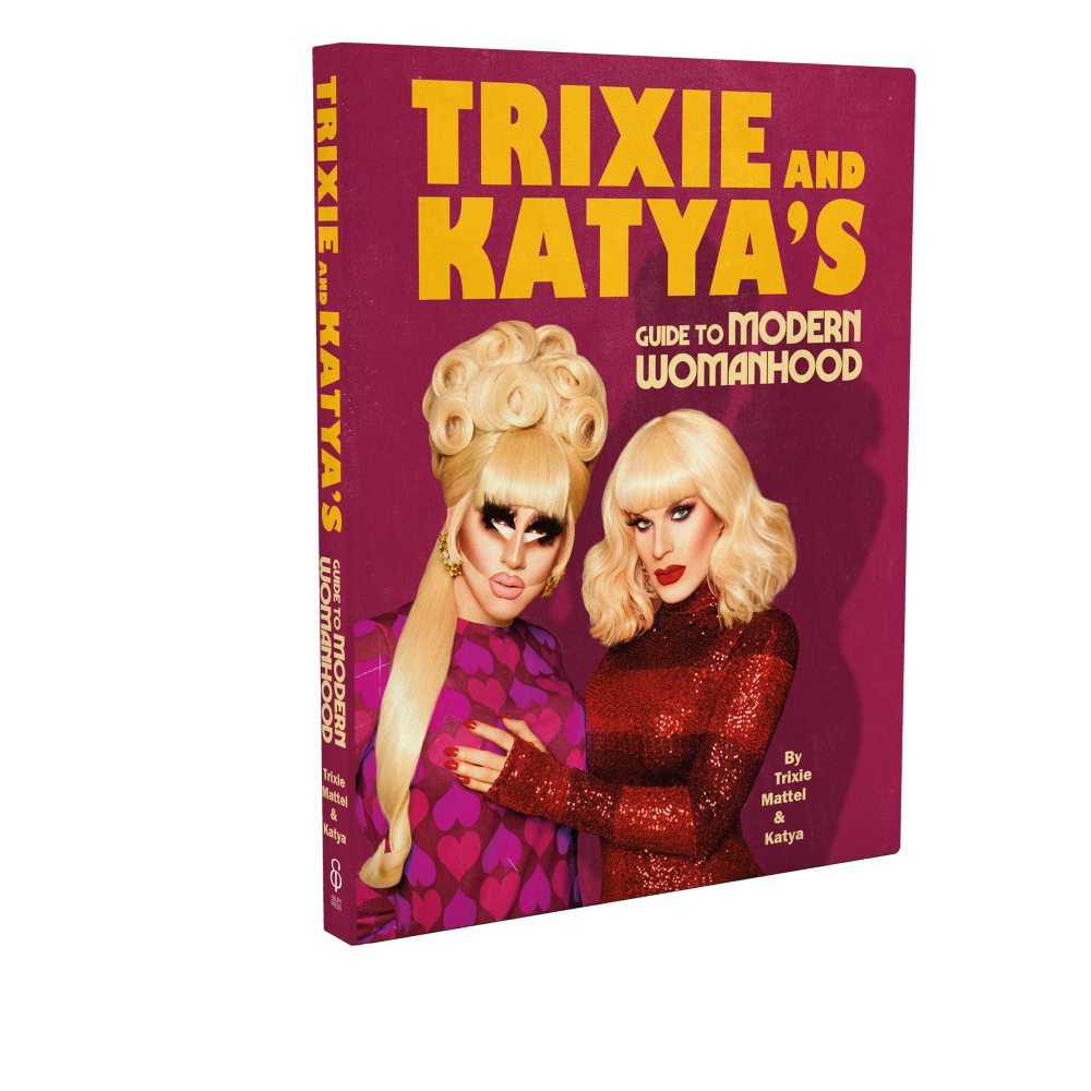 Trixe & Katya's Guide to Modern Womanhood Book