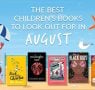 The Waterstones Round Up: August's Best Children's Books