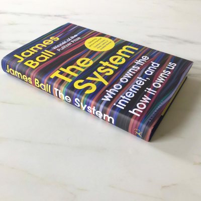 The System: Who Owns the Internet, and How It Owns Us (Hardback)