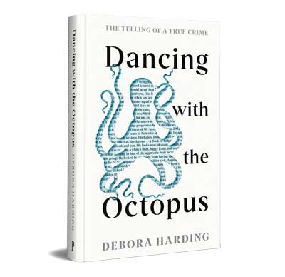 Dancing with the Octopus: The Telling of a True Crime (Hardback)