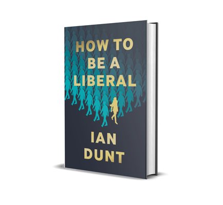 How To Be A Liberal: The Story of Freedom and the Fight for its Survival (Hardback)