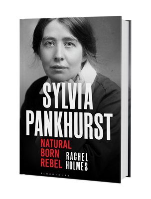 Sylvia Pankhurst: Natural Born Rebel (Hardback)