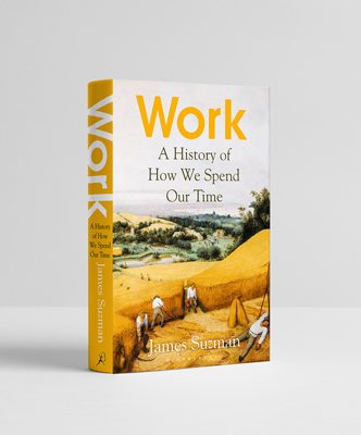 Work: A History of How We Spend Our Time (Hardback)