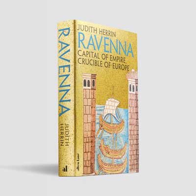 Ravenna: Capital of Empire, Crucible of Europe (Hardback)
