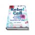Rebel Cell: Cancer, Evolution and the Science of Life (Hardback)