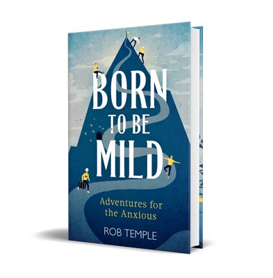 Born to be Mild: Adventures for the Anxious (Hardback)