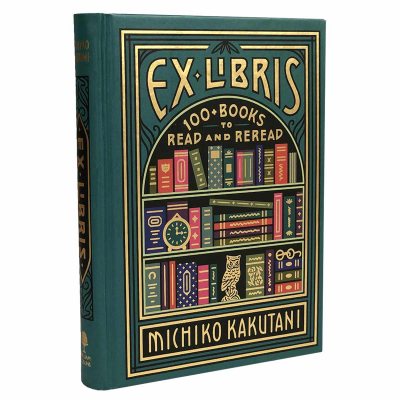 Ex Libris: 100+ Books to Read and Reread by Michiko Kakutani [HARDCOVER] -  NONFICTION – Effi Rosli