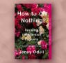 'Surviving Usefulness' - An Extract from Jenny Odell's How to Do Nothing 