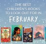 The Waterstones Round Up: February's Best Children's Books