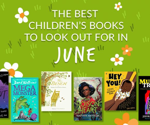 The Waterstones Round Up: June's Best Children's Books