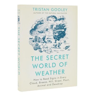 The Secret World of Weather: How to Read Signs in Every Cloud, Breeze, Hill, Street, Plant, Animal, and Dewdrop (Hardback)