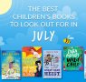 The Waterstones Round Up: July's Best Children's Books