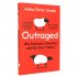 Outraged: Why Everyone is Shouting and No One is Talking (Paperback)
