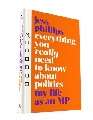 Everything You Really Need to Know About Politics: My Life as an MP - Signed Edition (Hardback)