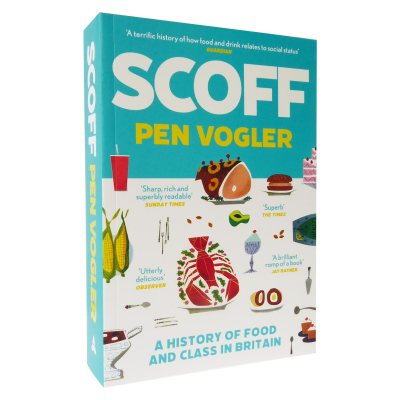 Scoff: A History of Food and Class in Britain (Paperback)