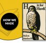 How We Made: H is for Hawk
