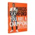 You Are A Champion: Unlock Your Potential, Find Your Voice and Be The BEST You Can Be (Paperback)