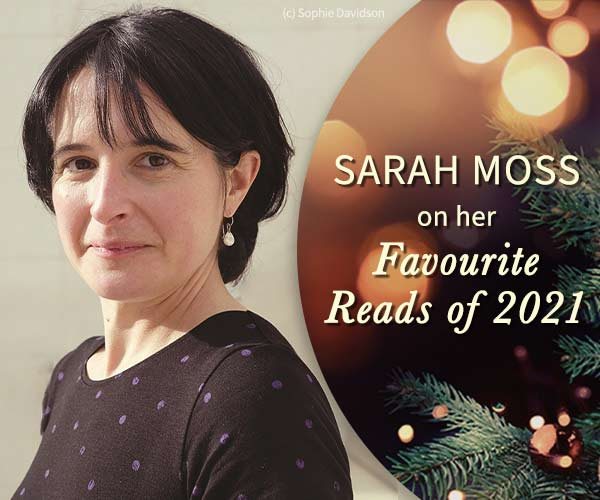 Sarah Moss' Favourite Reads of 2021