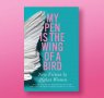 My Pen Is the Wing of a Bird: Striking New Fiction by Afghan Women Writers