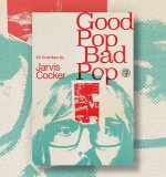 An Extract from Good Pop Bad Pop by Jarvis Cocker