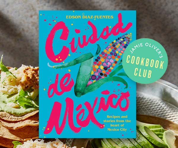 Jamie Oliver's Cookbook Club: A Recipe from Ciudad de Mexico
