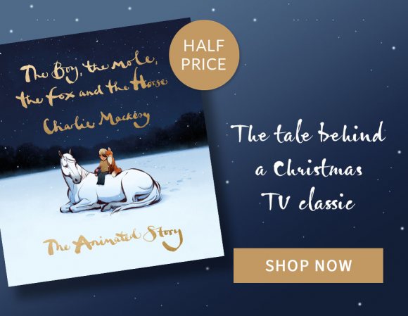 The Boy, The Mole, The Fox and The Horse: The Animated Story by Charlie Mackesey | Shop Now