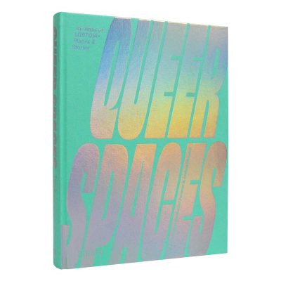 Queer Spaces: An Atlas of LGBTQIA+ Places and Stories (Hardback)