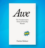 Professor Dacher Keltner on Why We Need More Awe in Our Lives