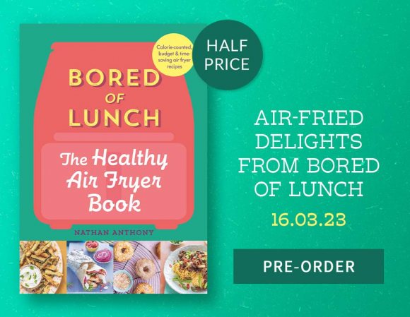 Bored of Lunch The Healthy Air Fryer Book by Nathan Anthony | Pre-Order Now