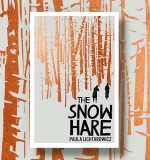 Paula Lichtarowicz on the Inspiration for The Snow Hare