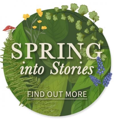 Spring Into Stories | FIND OUT MORE