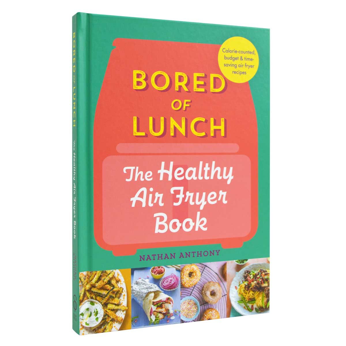 Bored of Lunch The Healthy Air Fryer Book by Nathan Anthony Waterstones