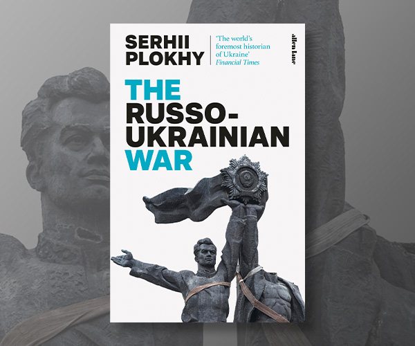 Serhii Plokhy on the True Causes of the Russian Aggression Against Ukraine