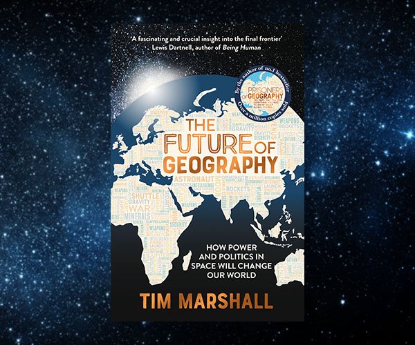 Tim Marshall on the New International Space Race and the Future of Geopolitics