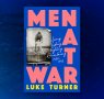 Luke Turner on Men at War and the Legacy of Denton Welch 